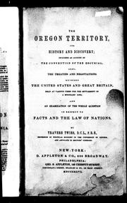 Cover of: The Oregon territory, its history and discovery by Travers Twiss