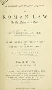 Cover of: A systematic and historical exposition of Roman Law in the order of a code: embodying the Institutes of Gaius and the Institutes of Justinian