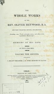 Cover of: The whole works of the Rev. Oliver Heywood: including some Tracts extremely scarce, and others from unpublished Manuscripts ; with memoirs of his life