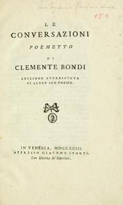 Cover of: Le conversazioni: poemetto, di Clemente Bondi.  Ed. accresciuta di altre sue poesie
