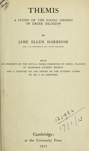 Cover of: Themis, a study of the social origins of Greek religion: With an excursus on the ritual forms preserved in Greek tragedy by Gilbert Murray and a chapter on the origin of the Olympic games by F.M. Cornford