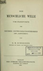 Cover of: Der menschliche Wille vom Standpunkte der neueren Entwickelungstheorien (des Darwinismus) by G. H. Schneider, G. H. Schneider