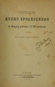 Cover of: Historja ruchu społecznego w drugiej połowie 18. stulecia by Bolesław Limanowski