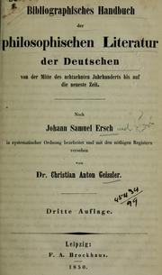 Cover of: Bibliographisches Handbuch der philosophischen Literatur der Deutschen von der Mitte des 18ten Jahrhunderts bis auf die neueste Zeit ...