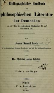 Cover of: Bibliographisches Handbuch der philosophischen Literatur der Deutschen von der Mitte des 18ten Jahrhunderts bis auf die neueste Zeit ... by Johann Samuel Ersch, Johann Samuel Ersch