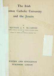 Cover of: The Irish Roman Catholic university and Jesuits by Michael J. F. McCarthy, Michael J. F. McCarthy