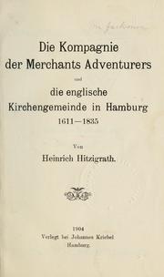 Cover of: Die Kompagnie der Merchants Adventurers und die Englische Kirchengemeinde in Hamburg, 1611-1835 by Heinrich Hitzigrath