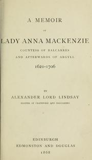 Cover of: A memoir of Lady Anna Mackenzie, Countess of Balcarres and afterwards of Argyll, 1621-1706