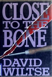 Cover of: Close to the bone by David Wiltse