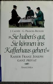 Cover of: "Sie haben's gut, Sie konnen ins Kaffeehaus gehen!" by Josef Cachée