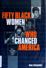 Cover of: Fifty Black women who changed America by Amy Alexander