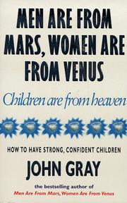 Men Are from Mars, Women Are from Venus, Children Are from Heaven by John Gray