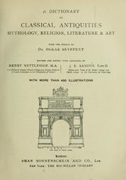 Cover of: A dictionary of classical antiquities, mythology, religion, literature and art by Oskar Seyffert, Oskar Seyffert