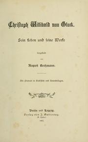 Cover of: Christoph Willibald von Gluck: Sein Leben und seine Werke