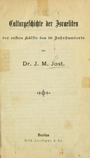 Cover of: Culturgeschichte der Israeliten der ersten Hälfte des 19. Jahrhunderts by Isaak Marcus Jost