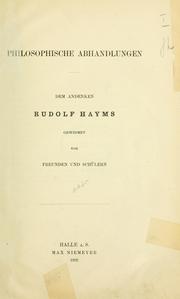 Cover of: Philosophische Abhandlungen dem Andenken Rudolf Hayms gewidmet von Freunden und Schülern by Rudolf Haym