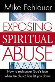 Cover of: Exposing Spiritual Abuse: How to Rediscover God's Love When the Church Has Let You Down