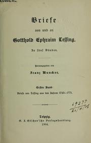 Cover of: Briefe von und an Gotthold Ephraim Lessing: Hrsg. von Franz Muncker