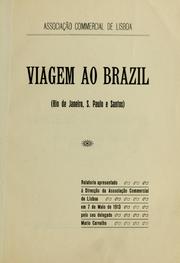Cover of: Viagem ao Brazil, Rio de Janeiro, S. Paulo e Santos: relatorio apresentado à Direcção da Associação Commercial de Lisboa