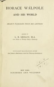 Cover of: Horace Walpole and his world: select passages from his letters.  Edited by L.B. Seeley, with eight illus. after Sir Joshua Reynolds and Sir Thomas Lawrence