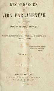 Cover of: Recordações da vida parlamentar do advogado Antonio Pereira Rebouças: Moral, jurisprudencia, politica e liberdade constitucional