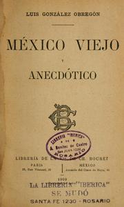Cover of: México viejo y anecdótico by Luis González Obregón