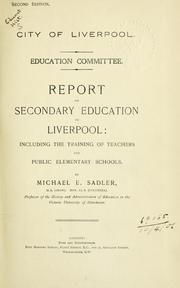 Cover of: Report on secondary education in Liverpool: including the training of teachers for public elementary schools
