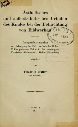Ästhetisches und ausserästhetisches Urteilen des Kindes bei der Betrachtung von Bildwerken by Friedrich Müller