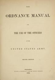 The ordnance manual for the use of officers of the United States army by United States. Army. Ordnance Dept.
