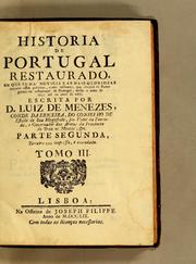 Cover of: Historia de Portugal restaurado, em que se dá noticia das mais gloriosas acções assim politicas, como militares, que obráraõ os portuguezes na restauraçaõ de Portugal: desde o primeiro de dezembro de 1640, até ao principio do anno de 1643