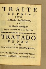 Cover of: Traite de paix, entre sa majesté très chrêtienne, et sa majestè portugaise, conclu a Utrecht le 11. avril 1713. = Tratado de paz, entre sua magestade christianissima, e sua magestade portugueza, concluido em Utrecht a 11. de abril de 1713
