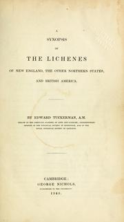 Cover of: A synopsis of the lichenes of New England, the other northern states, and British America by Edward Tuckerman
