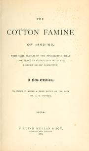 Cover of: The cotton famine of 1862-'63: with some sketch of the proceedings that took place in connection with the Lisburn Relief Committee