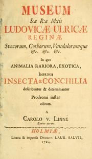 Cover of: Museum S: ae Riae Mitis Ludovicae Ulricae reginae in quo animalia rariora, exotica imprimis insecta et conchilia describuntur et determinantur prodromi instar editum