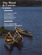 Cover of: The wood & canvas canoe: a complete guide to its history, construction, restoration, and maintenance