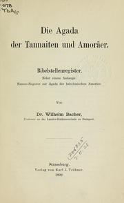 Cover of: Die Agada der Tannaiten und Amoräer: Bibelstellenregister: nebst einem Anhange: - Namen-Register zur Agada der babylonischen Amoräer