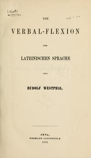 Cover of: Die Verhal-Flexion der lateinischen Sprache by Rudolf Georg Hermann Westphal