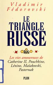 Cover of: Le triangle russe: les vies amoureuses de Catherine II, Pouchkine, Lénine, Maïakovski, Pasternak