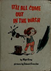 Cover of: It'll all come out in the wash by Nigel Gray