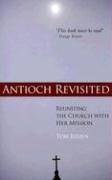 Cover of: Antioch Revisited: Reuniting the Church with Her Mission