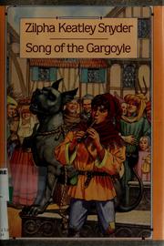 Cover of: Song of the gargoyle by Zilpha Keatley Snyder