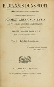Cover of: B. Ioannis Duns Scoti doctoris subtilis ac Mariani Ordinis Fratrum Minorum Commentaria oxoniensia ad IV libros magistri Sententiarus by John Duns Scotus