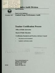 Cover of: Teacher certification process, Office of Public Instruction, Board of Public Education, Certification Standards and Practices Advisory Council: limited scope performance audit