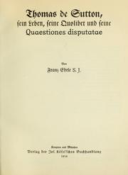 Cover of: Thomas de Sutton: sein Leben, seine Quolibet und seine Quaestiones disputatae