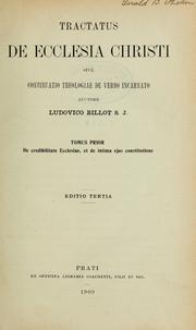 Tractatus de Ecclesia Christi sive continuatio theologiae de verbo incarnato by Louis Billot