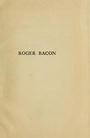Cover of: Roger Bacon: essays contributed by various writers on the occasion of the commemoration of the seventh centenary of his birth