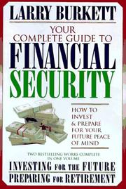 Cover of: Your Complete Guide to Financial Security: How to Invest and Prepare for Your Future Peace of Mind : Investing for the Future and Preparing for Retirement/Two Books in One
