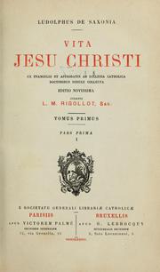 Cover of: Vita Jesu Christi ex Evangelio et approbatis ab Ecclesia Catholica doctoribus sedule collecta by Ludolf von Sachsen