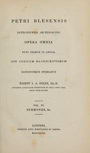 Cover of: Petri Blesensis Bathoniensis archidiaconi opera omnia: nunc primum in Anglia ope codicum manuscriptorum editionumque optimarum