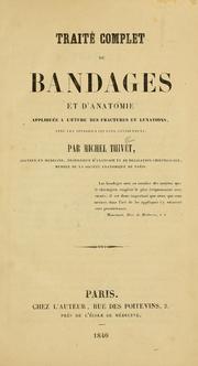 Cover of: Traité complet de bandages et d'anatomie appliquée à l'étude des fractures et luxations: avec les appareils qui leur conviennent